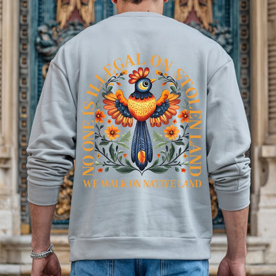 NO ONE IS ILLEGAL ON STOLEN LAND. WE WALK ON NATIVE LAND - Two Sides Unisex T-Shirt/Hoodie/Sweatshirt