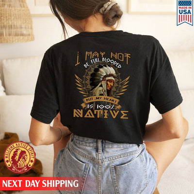 I May Not Be Full Blooded 100% Native American Unisex Back T-Shirt/Hoodie/Sweatshirt