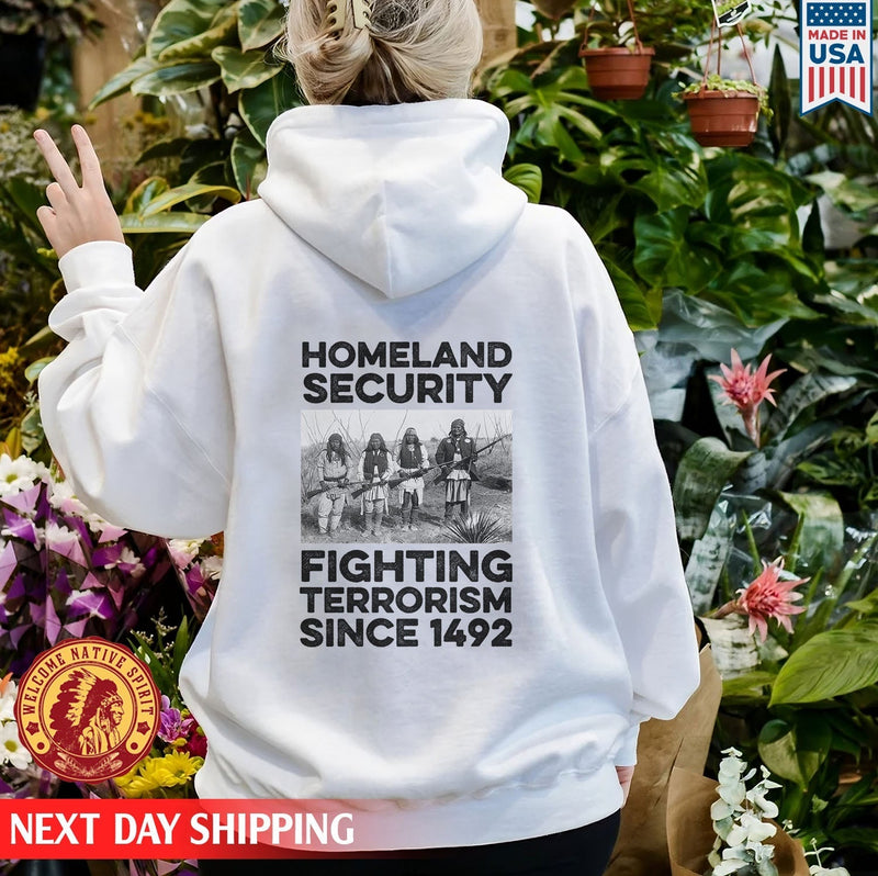 Homeland Security Fighting Terrorism Since 1492 Native American Unisex Back T-Shirt/Hoodie/Sweatshirt