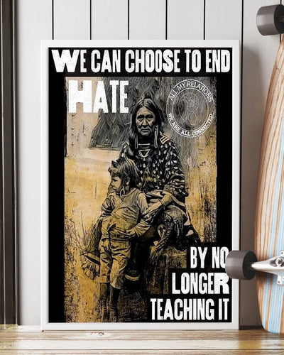 We Can Choose To End Hate By No Longer Teaching It Vertical Poster WCS